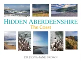 Aberdeenshire oculto: La costa - Hidden Aberdeenshire: The Coast