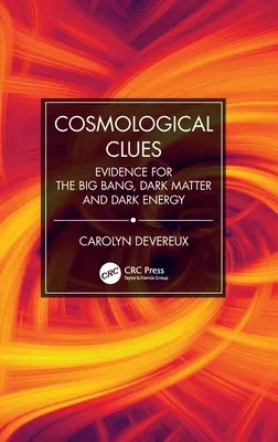 Pistas cosmológicas: Pruebas del Big Bang, la materia oscura y la energía oscura - Cosmological Clues: Evidence for the Big Bang, Dark Matter and Dark Energy