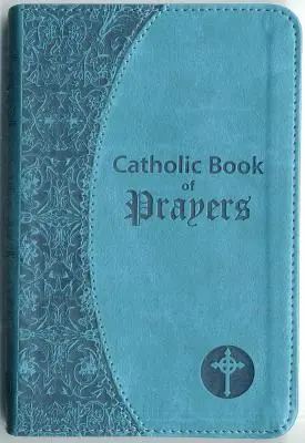 Libro Católico de Oraciones: Oraciones católicas populares ordenadas para uso cotidiano - Catholic Book of Prayers: Popular Catholic Prayers Arranged for Everyday Use