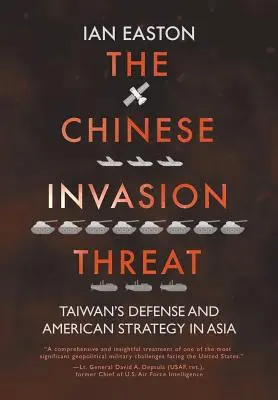 La amenaza de la invasión china: La defensa de Taiwán y la estrategia estadounidense en Asia - The Chinese Invasion Threat: Taiwan's Defense and American Strategy in Asia