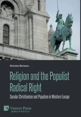 Religión y derecha radical populista: Cristianismo laico y populismo en Europa Occidental - Religion and the Populist Radical Right: Secular Christianism and Populism in Western Europe