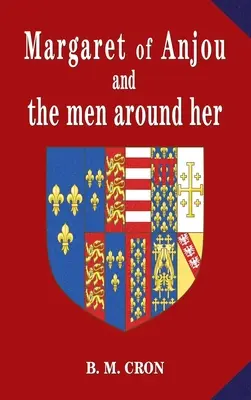 Margarita de Anjou y los hombres de su entorno - Margaret of Anjou and the men around her