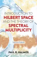 Introducción al espacio de Hilbert y a la teoría de la multiplicidad espectral: Segunda edición - Introduction to Hilbert Space and the Theory of Spectral Multiplicity: Second Edition