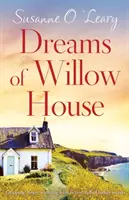 Sueños en Willow House: Una ficción irlandesa conmovedora y llena de secretos familiares. - Dreams of Willow House: Gripping, heartwarming Irish fiction full of family secrets