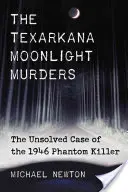 Texarkana Moonlight Murders: El caso sin resolver del asesino fantasma de 1946 - Texarkana Moonlight Murders: The Unsolved Case of the 1946 Phantom Killer