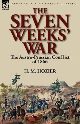 La guerra de las siete semanas: el conflicto austro-prusiano de 1866 - The Seven Weeks' War: the Austro-Prussian Conflict of 1866