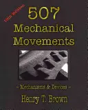 507 Movimientos mecánicos: Mecanismos y dispositivos - 507 Mechanical Movements: Mechanisms and Devices