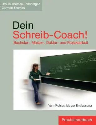 ¡Dein Schreib-Coach! Bachelor-, Master-, Doktor- und Projektarbeit: Desde el texto inicial hasta el final - Dein Schreib-Coach! Bachelor-, Master-, Doktor- und Projektarbeit: Vom Rohtext bis zur Endfassung