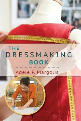 El libro de la costura: Guía simplificada para principiantes - The Dressmaking Book: A Simplified Guide for Beginners