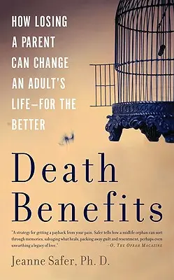 Beneficios de la muerte: Cómo la pérdida de un padre puede cambiar la vida de un adulto... para mejor - Death Benefits: How Losing a Parent Can Change an Adult's Life -- For the Better