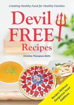 Recetas Sin Diablo - Recetas Sin Aditivos Alimentarios: Creando comida sana para familias sanas - Devil Free Recipes - Recipes Without Food Additives: Creating Healthy Food for Healthy Families