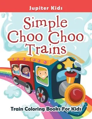 Simple Choo Choo Trenes: Trenes para colorear - Simple Choo Choo Trains: Train Coloring Books For Kids