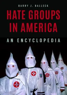 Grupos de odio y organizaciones extremistas en América: Una Enciclopedia - Hate Groups and Extremist Organizations in America: An Encyclopedia