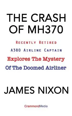 El accidente del Mh370: El capitán del A380, recientemente jubilado, explora el misterio del avión siniestrado. - The Crash of Mh370: Recently Retired A380 Airline Captain Explores the Mystery of the Doomed Airliner