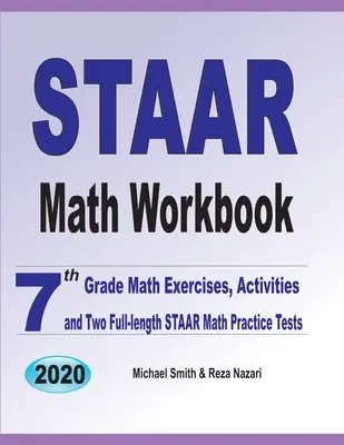 STAAR Math Workbook: 7th Grade Math Exercises, Activities, and Two Full-Length STAAR Math Practice Tests (Ejercicios, actividades y dos exámenes completos de práctica de matemáticas STAAR) - STAAR Math Workbook: 7th Grade Math Exercises, Activities, and Two Full-Length STAAR Math Practice Tests