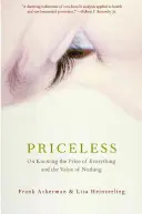 Priceless: Sobre conocer el precio de todo y el valor de nada - Priceless: On Knowing the Price of Everything and the Value of Nothing