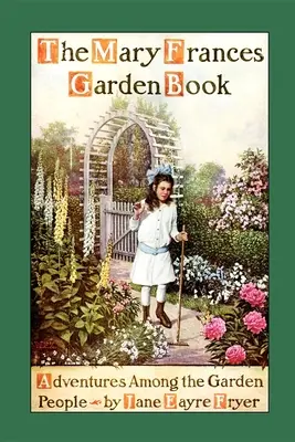 Libro de jardinería de Mary Frances: Aventuras entre los jardineros - Mary Frances Garden Book: Adventures Among the Garden People