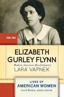 Elizabeth Gurley Flynn: Revolucionaria americana moderna - Elizabeth Gurley Flynn: Modern American Revolutionary