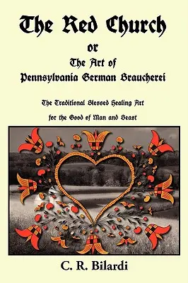 La iglesia roja o el arte de la braucherei alemana de Pensilvania - The Red Church or the Art of Pennsylvania German Braucherei