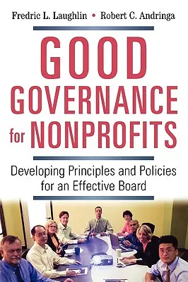 El buen gobierno de las organizaciones sin ánimo de lucro: Principios y políticas para un consejo eficaz - Good Governance for Nonprofits: Developing Principles and Policies for an Effective Board