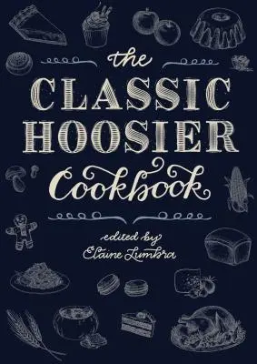 El clásico libro de cocina Hoosier - The Classic Hoosier Cookbook