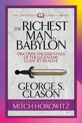 El hombre más rico de Babilonia (Condensed Classics): ¡Descubra lo esencial de la legendaria guía de la riqueza! - The Richest Man in Babylon (Condensed Classics): Discover the Essentials of the Legendary Guide to Wealth!