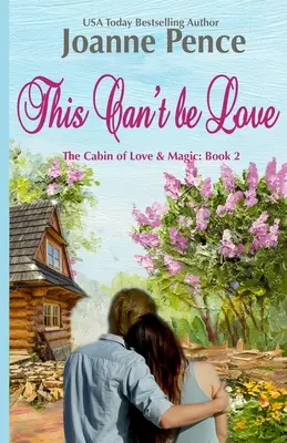 Esto no puede ser amor: La Cabaña del Amor y la Magia - This Can't be Love: The Cabin of Love & Magic