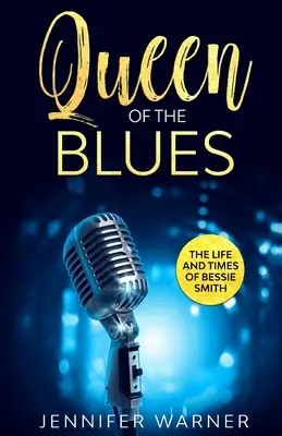 La reina del blues: Vida y época de Bessie Smith - Queen of the Blues: The Life and Times of Bessie Smith