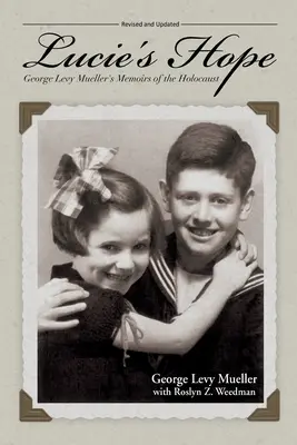 La esperanza de Lucie: las memorias del Holocausto de George Levy Mueller - Lucie's Hope: George Levy Mueller's Memoirs of the Holocaust