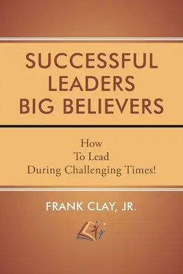 Líderes de éxito Grandes creyentes - Successful Leaders Big Believers