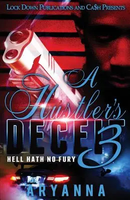 A Hustler's Deceit 3: Hell Hath No Fury (El infierno no tiene furia) - A Hustler's Deceit 3: Hell Hath No Fury