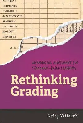 Repensar la calificación: Evaluación significativa para el aprendizaje basado en estándares - Rethinking Grading: Meaningful Assessment for Standards-Based Learning