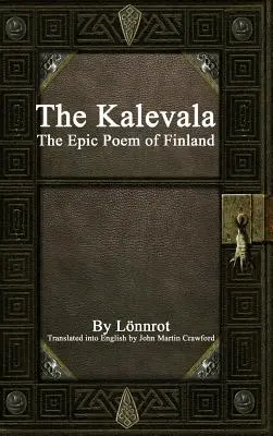 El Kalevala: El poema épico de Finlandia - The Kalevala: The Epic Poem of Finland