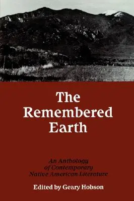 La tierra recordada: Antología de literatura nativa americana contemporánea - The Remembered Earth: An Anthology of Contemporary Native American Literature