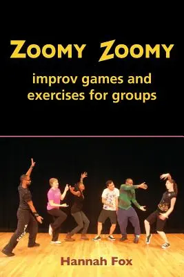 Zoomy Zoomy: juegos y ejercicios de improvisación para grupos - Zoomy Zoomy: improv games and exercises for groups