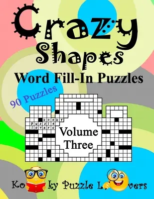 Rellenar palabras con formas locas, Volumen 3: 90 puzzles - Crazy Shapes Word Fill-In Puzzles, Volume 3: 90 Puzzles