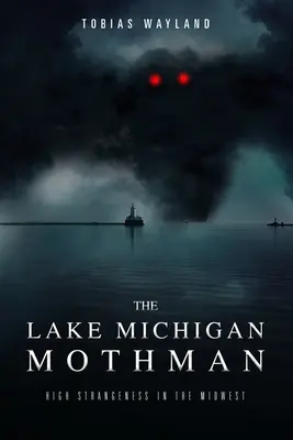 El Hombre Polilla del Lago Michigan: Alta Extrañeza en el Medio Oeste - The Lake Michigan Mothman: High Strangeness in the Midwest