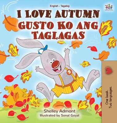 I Love Autumn (Libro Bilingüe Inglés Tagalo para Niños) - I Love Autumn (English Tagalog Bilingual Book for Kids)