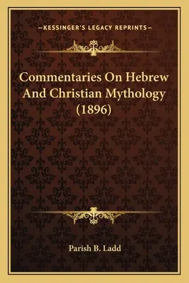 Comentarios sobre mitología hebrea y cristiana (1896) - Commentaries On Hebrew And Christian Mythology (1896)
