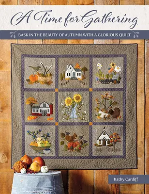 Tiempo de reuniones: Disfruta de la belleza del otoño con una colcha gloriosa - A Time for Gathering: Bask in the Beauty of Autumn with a Glorious Quilt