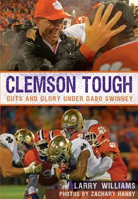 Clemson Tough: Agallas y gloria con Dabo Swinney - Clemson Tough: Guts and Glory Under Dabo Swinney