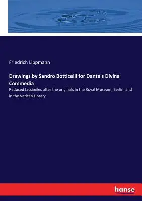 Dibujos de Sandro Botticelli para la Divina Commedia de Dante: Facsímiles reducidos según los originales del Museo Real de Berlín y de la Biblioteca Vaticana. - Drawings by Sandro Botticelli for Dante's Divina Commedia: Reduced facsimiles after the originals in the Royal Museum, Berlin, and in the Vatican Libr