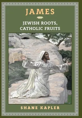 Santiago: Raíces judías, frutos católicos - James: Jewish Roots, Catholic Fruits