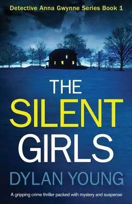 Las chicas silenciosas: Un apasionante thriller policíaco repleto de misterio y suspense - The Silent Girls: A Gripping Crime Thriller Packed with Mystery and Suspense