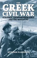 La guerra civil griega: estrategia, contrainsurgencia y monarquía - The Greek Civil War: Strategy, Counterinsurgency and the Monarchy