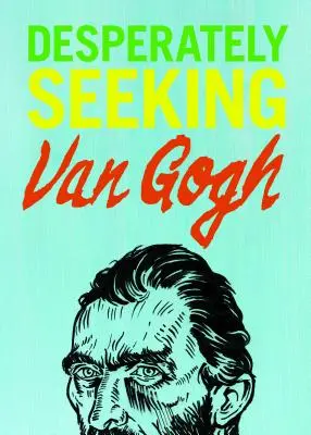 En busca desesperada de Van Gogh - Desperately Seeking Van Gogh