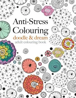 Colorear antiestrés: garabatear y soñar - Anti-Stress Colouring: doodle & dream