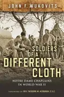 Soldados de otra pasta: Capellanes de Notre Dame en la Segunda Guerra Mundial - Soldiers of a Different Cloth: Notre Dame Chaplains in World War II