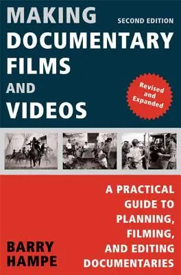 Realización de películas y vídeos documentales: Guía práctica para planificar, filmar y editar documentales - Making Documentary Films and Videos: A Practical Guide to Planning, Filming, and Editing Documentaries