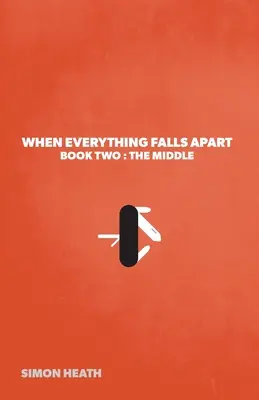 Cuando todo se desmorona: Libro Segundo: El Medio - When Everything Falls Apart: Book Two: The Middle